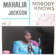 Mahalia Jackson - Nobody Knows Vol. 3