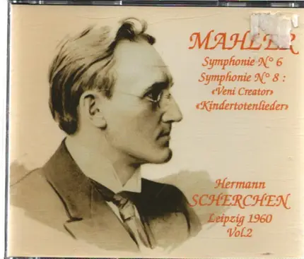 Mahler / Hermann Scherchen - Symphonie No. 6, 8 (Veni Creator Spiritus) & Kindertotenlieder