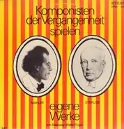 Mahler / Strauss - Komponisten der Vergangenheit spielen eigene Werke