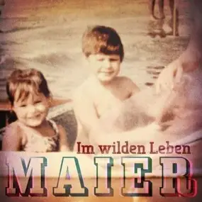 MAIER - IM WILDEN LEBEN