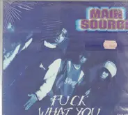 Main Source - Fuck What You Think