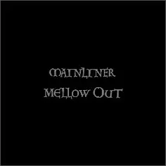 Mainliner - Mellow Out