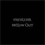 Mainliner - Mellow Out
