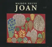 Maison Neuve - Joan