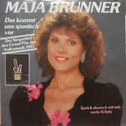Maja Brunner - Das Kommt Uns Spanisch Vor / Sprich Deutsch Mit Mir Mein Schatz