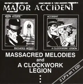 major accident - Massacred Melodies / A Clockwork Legion