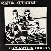 major accident - CLOCKWORK HEROES