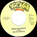 7inch Vinyl Single - Major Christie - I Must Be Ready