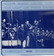 Major Glenn Miller And The Army Air Force Band - American Rhapsody