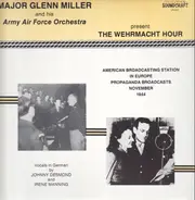 Glenn Miller And The Army Air Force Band - The Wehrmacht Hour