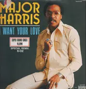 Major Harris - I Want Your Love