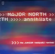 12inch Vinyl Single - Major North - Annihilate (The Junior Vasquez Remixes)