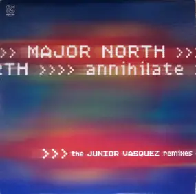 major north - Annihilate (The Junior Vasquez Remixes)