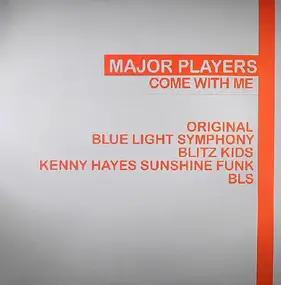 MAJOR PLAYERS - COME WITH ME