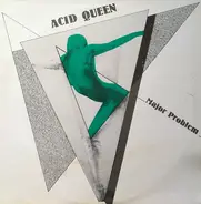 Major Problem - acid queen