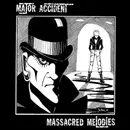 LP - MAJOR ACCIDENT - MASSACRED MELODIES