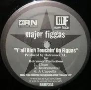 Major Figgas - Y'all Ain't Touchin' Da Figgas / Yeah That's Us (Damizza Remix)