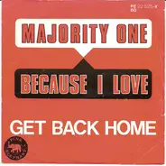 Majority One - Because I Love / Get Back Home
