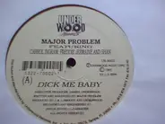 Major Problem Featuring Carol Ingram , Freddie Jermaine And Shan - Dick Me Baby / Sex Me Baby