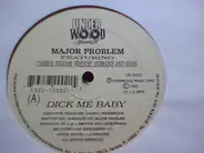 Major Problem Featuring Carol Ingram , Freddie Jermaine And Shan - Dick Me Baby / Sex Me Baby