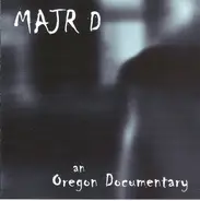 Majr D - An Oregon Documentary