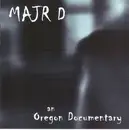 CD - Majr D - An Oregon Documentary
