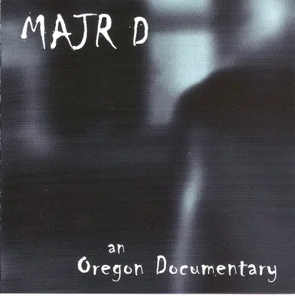 Majr D - An Oregon Documentary