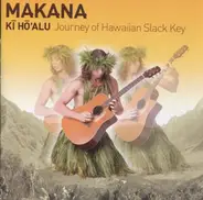 Makana - Kī Hō'alu - Journey Of Hawaiian Slack Key