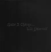 Make A Change... Kill Yourself - II