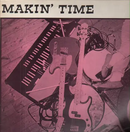 Makin' Time - No Lumps Of Fat Or Gristle Guaranteed