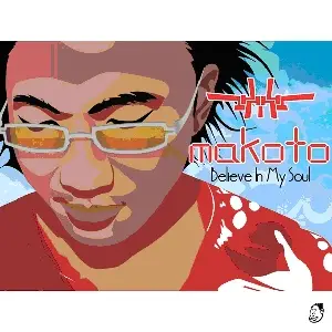 Makoto - Believe In My Soul