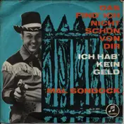 Mal Sondock - Das Find' Ich Nicht Schön Von Dir / Ich Hab' Kein Geld