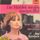 7inch Vinyl Single - Mal Sondock - Das Mädchen mit dem traurigen Blick / Texas Cowboy und Mexico Girl