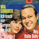 7inch Vinyl Single - Mal Sondock - Ich Mach' Mir Sorgen Um Dich / Hey,Hallo Baby