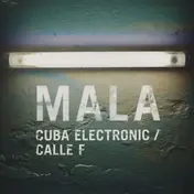 MALA - Cuba Electronic / Calle F