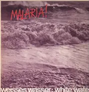 Malaria! - Weisses Wasser: White Water