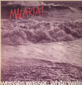 Malaria! - Weisses Wasser: White Water