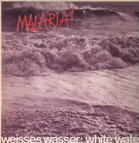 Malaria! - Weisses Wasser: White Water