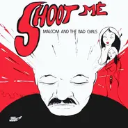 Malcom And The Bad Girls - Shoot Me