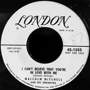 Malcolm Mitchell And His Orchestra - I Can't Believe That You're In Love With Me