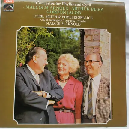 Malcolm Arnold , Arthur Bliss , Gordon Jacob , Cyril Smith , Phyllis Sellick - Concertos For Phyllis And Cyril