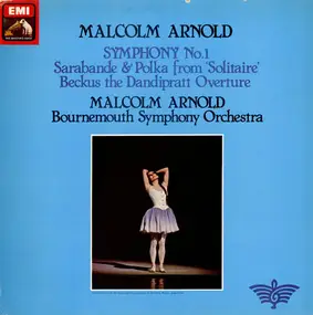 Sir Malcolm Arnold - Symphony No 1, Sarabande & Polka, Beckus The Dandipratt