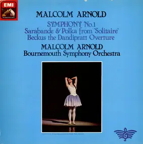 Sir Malcolm Arnold - Symphony No 1, Sarabande & Polka, Beckus The Dandipratt