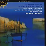 Malcolm Arnold / The Nash Ensemble - The Chamber Music Of Malcolm Arnold - 1