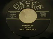 Malcolm Dodds - Somehow / I've Waited Too Long