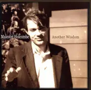 Malcolm Holcombe - Another Wisdom