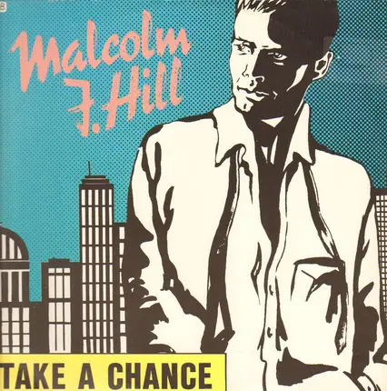 Malcolm J. Hill - Take A Chance