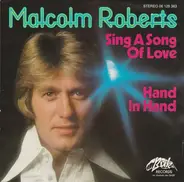 Malcolm Roberts - Sing A Song Of Love / Hand In Hand