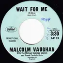 7inch Vinyl Single - Malcolm Vaughan With Mike Sammes Singers And Frank Cordell Orchestra - Wait For Me (Ti Diro) / My Loving Arms