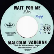 Malcolm Vaughan With Mike Sammes Singers And Frank Cordell Orchestra - Wait For Me (Ti Diro) / My Loving Arms